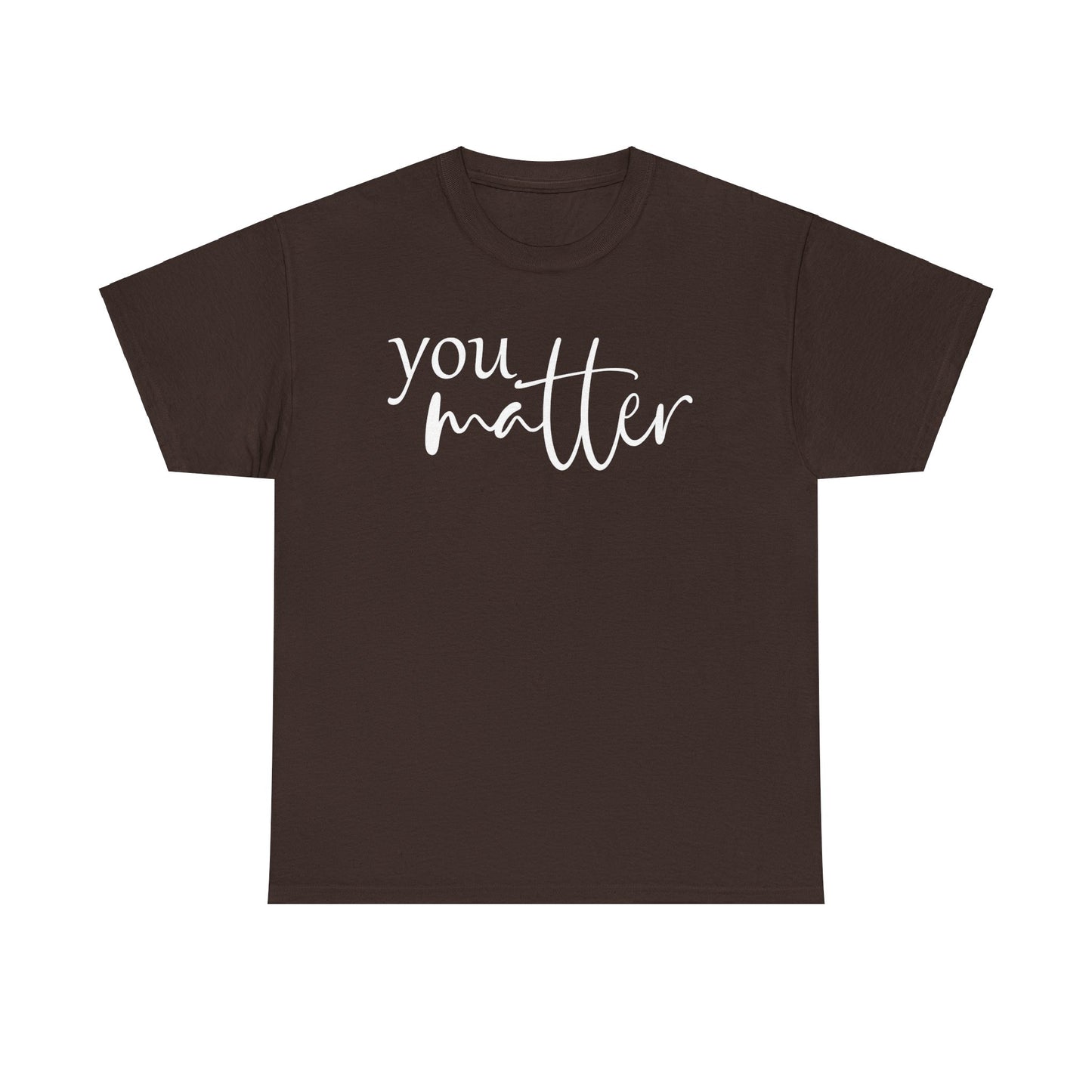 Unisex You Matter Tee. Front and Back designs