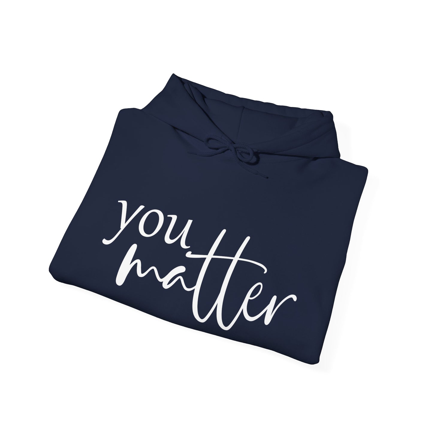 Unisex You Matter Hooded Sweatshirt. Front and Back design