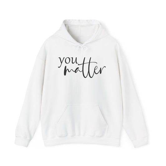 Unisex You Matter Hooded Sweatshirt. Front and Back design