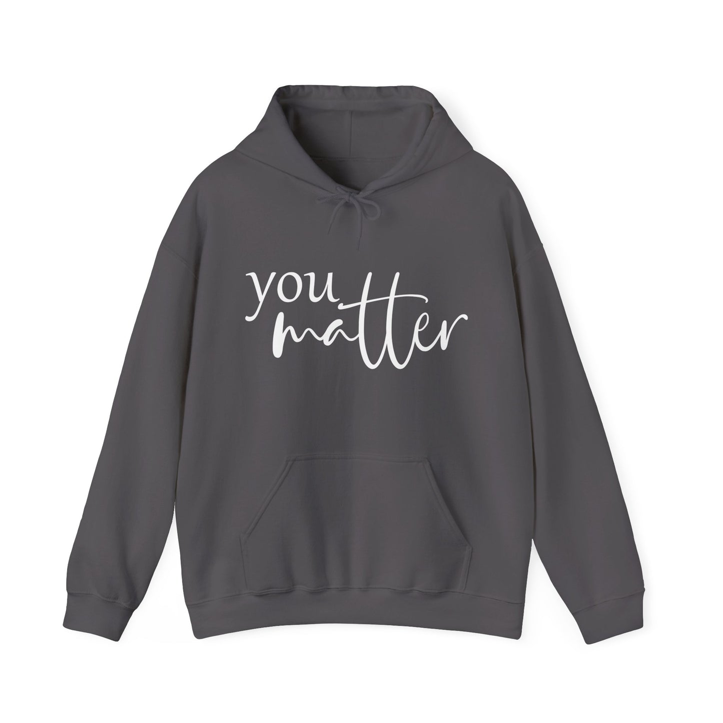 Unisex You Matter Hooded Sweatshirt. Front and Back design