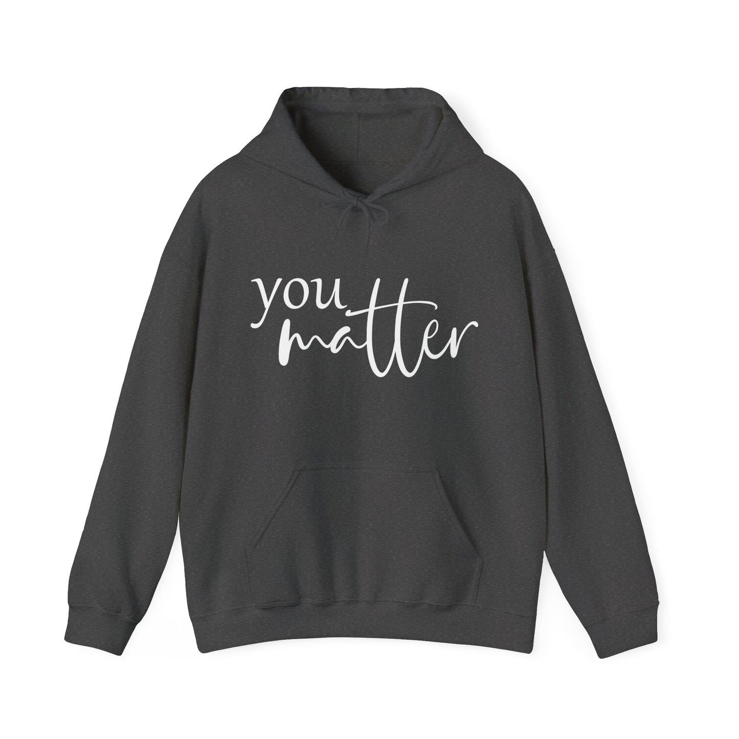 Unisex You Matter Hooded Sweatshirt. Front and Back design