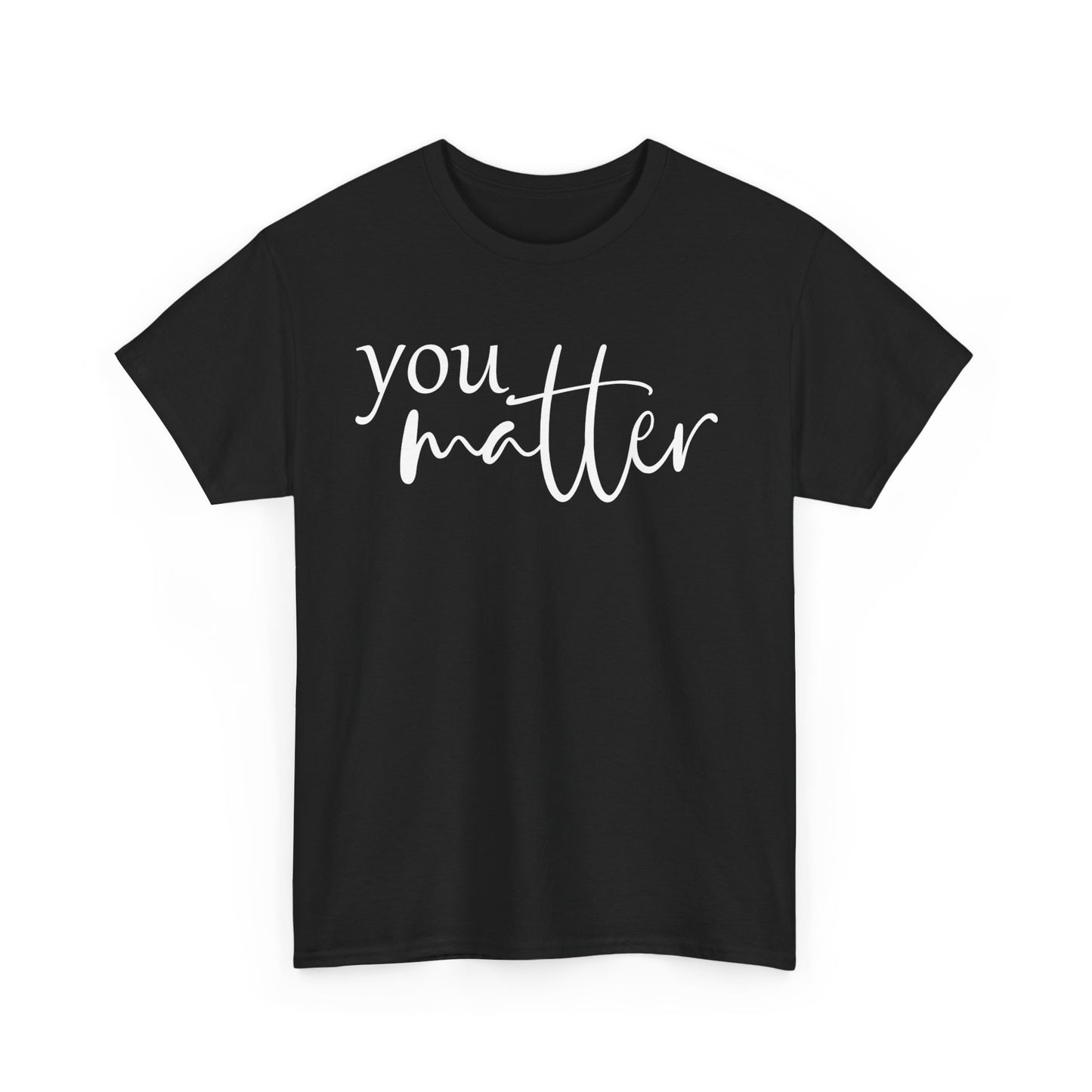 Unisex You Matter Tee. Front and Back designs